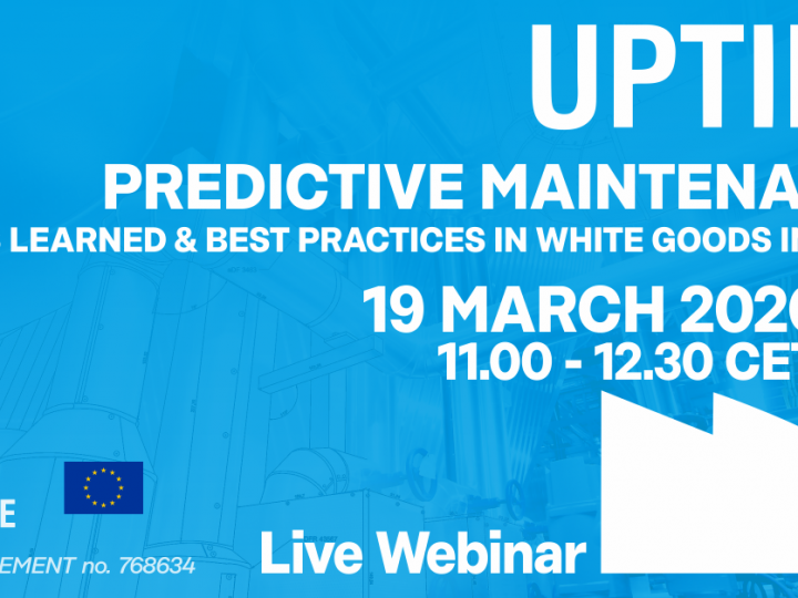 LIVE WEBINAR: 19 March 2020, 11:00 – 12:30 CET – UPTIME Predictive Maintenance –  Lessons Learned and Best Practices in White Goods Industry