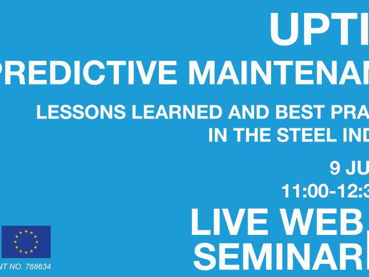 LIVE WEB SEMINAR: 09 July 2020, 11:00 – 12:30 CEST – UPTIME Predictive Maintenance –  Lessons Learned and Best Practices in the Steel Industry